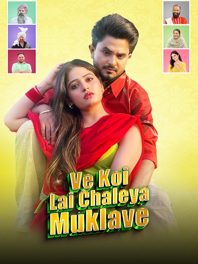 Ve Koi Lai Chaleya Muklave (2025) Full Movie in WEB-HDRip [Punjabi ORG DD 2.0] 1080p | 720p | HEVC | 480p [x264|x265] Esubs